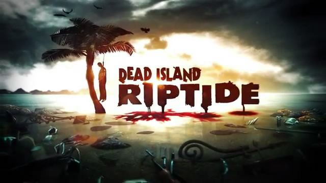Трейлер Dead Island: Riptide – во имя любви (видео)